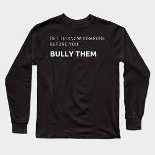 get to know someone Long Sleeve T-Shirt